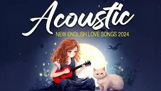 Top Acoustic Love Songs 2024 🍭 Chill with Acoustic Music 2024 New Songs Cover for a Peaceful Morning