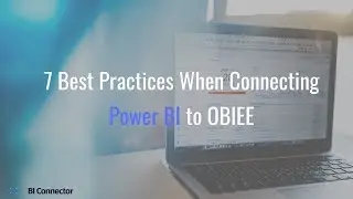 7 Best Practices When Connecting Power BI to OBIEE | BI Connector