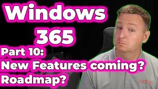 What's Next For Windows 365? | Part 10, the roadmap and more