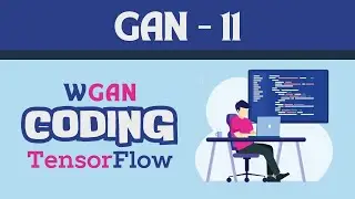 Coding WGAN-GP in TensorFlow | Wasserstein GAN | Image Generation with TensorFlow | GAN-11