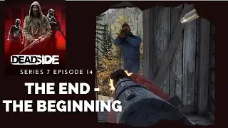 The End - The Beginning - S 7 E 14 - Deadside