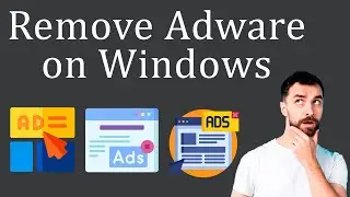 How to get rid of Adware on Windows?