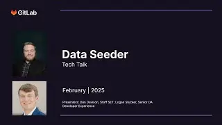 GitLab Tech Talk: Planting the seeds of data using the Data Seeder