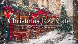 Christmas Café Ambience 🎄 Sweet Jazz to Heal the Soul, Music for the Heart