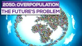 The Overpopulation Problem In The Future (2050)