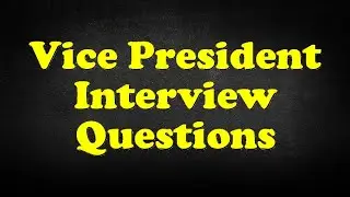 Vice President Interview Questions