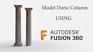 Fusion 360 - Architecture - How to model a Doric Greek Column