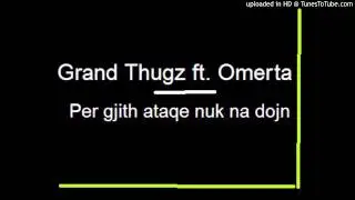 Grand Thugz ft. Omerta - Per gjith ata qe nuk na dojn (2009)