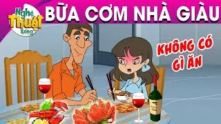 BỮA CƠM NHÀ GIÀU - PHIM HOẠT HÌNH - KHOẢNH KHẮC KỲ DIỆU - TRUYỆN CỔ TÍCH - TỔNG HỢP PHIM HAY