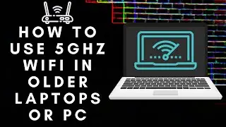 How to use 5ghz wifi in older laptops or pc