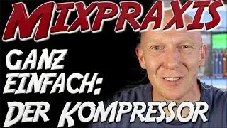 Kompressor für Sprache und Gesang richtig einstellen | Mix Tutorial Deutsch | Mixpraxis #14