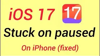 iOS 17 stuck on paused in iPhone 📱/iOS 17 stuck on preparing update