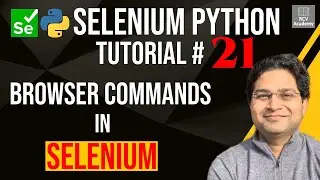 Selenium Python Tutorial #21 - Browser Commands in Selenium