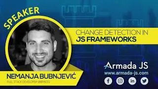 Change detection in JS frameworks by Nemanja Bubnjević | Armada JS 2019