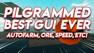 BEST PILGRAMMED GUI! | AUTOFARM, AUTO ORE, ETC! | ROBLOX EXPLOIT