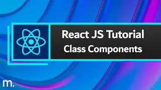 React JS Tutorial #5 - Class Components