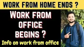 Work From Home Ends ? || Work from Office begins Soon !