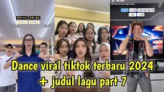 Dance tiktok viral terbaru 2024 + judul lagu part 7