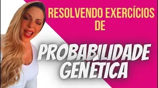 PROBABILIDADE GENÉTICA - EXERCÍCIOS RESOLVIDOS - PROF JULIETE MARCELLI