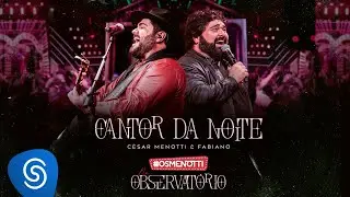 César Menotti & Fabiano - Cantor da Noite (Álbum Os Menotti No Observatório)