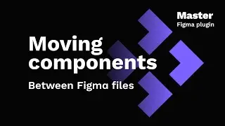 Move Components Between Files — Master Plugin for Figma