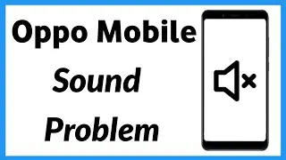 Oppo Mobile Sound Problem | Oppo Mobile Me Sound Nahi Aa Raha Hai