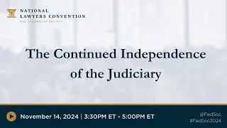 The Continued Independence of the Judiciary [2024 NLC]