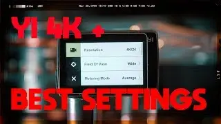 MY Absolute BEST Settings for the YI 4K + Action Cam