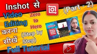 InShot Se Video Editing karna Sikhe | Full Tutorial Step by Step (Part-2) #videoediting