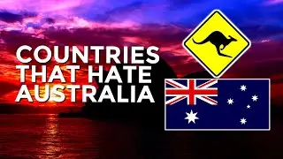 🇦🇺 Top Countries That Hate Australia The Most | 2021