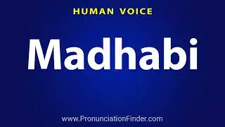 How To Pronounce Madhabi