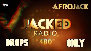 Afrojack [Drops Only] @ Jacked Radio 480