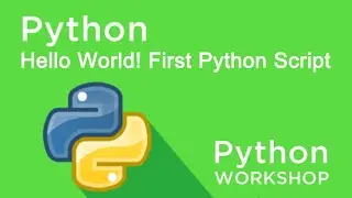 Python Workshop - Hello World! First Script