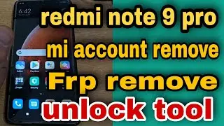 redmi note 9 pro mi account remove|frp remove|unlocktool