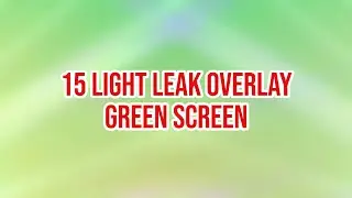 15 Professional Light Leaks Overlay Film Green Screen Effect || By Green Pedia