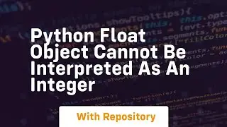 python float object cannot be interpreted as an integer