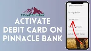 How to Activate Debit Card on Pinnacle Bank (2024) | Enable Debit Card on Pinnacle Bank