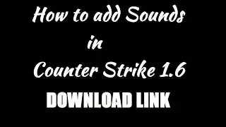 HOW TO ADD SOUND IN COUNTER STRIKE 1.6