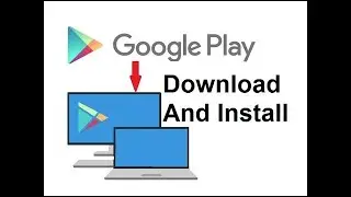 How to install Google Play Store on PC or Laptop - Install Play Store Apps and games Laptop or PC