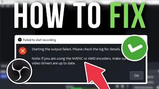 How To Fix OBS Failed To Start Recording NVENC Or AMD Encoders Error