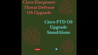 How to Firepower Threat Defense Upgrade OS (FTD StandAlone)