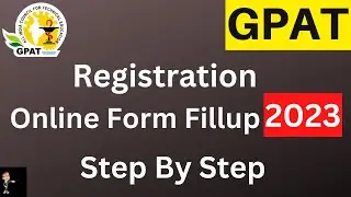 GPAT 2023 - How to Fill Online Application Form for GPAT 2023 | Detailed & Step by Step Process