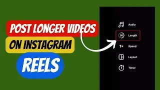 How To Post Longer Videos On Instagram Reels