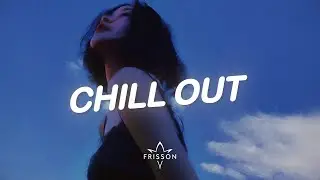 Chill Out Music Mix | Best Chill Trap, Indie ♫ Best Chill Beats | Top Playlist 2022