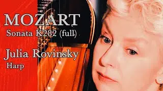 Julia Rovinsky plays full harp edition of Mozart Piano Sonata K282