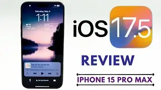 iOS 17.5 On iPhone 15 Pro Max (Review)