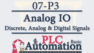 Automation: Basic PLC - 7 - Analog IO: Discrete, Analog and Digital Signals P3/18