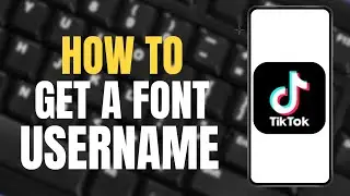 How to Get A Fonts Username on TikTok ?