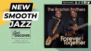 "The Braxton Brothers - Forever Together" (@braxbros) | #SmoothJazz #JazzMusic #Jazz