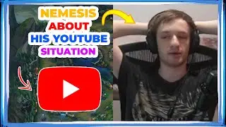 Nemesis About His YOUTUBE Situation 👀